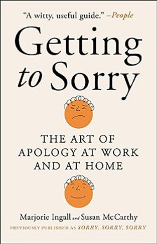 Getting to Sorry - The Art of Apology at Work and at Home